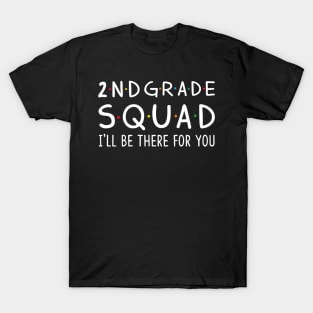 2nd Grade Squad I'll Be There For You T-Shirt